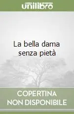 Nuovo Arrivo La bella dama senza pietà
