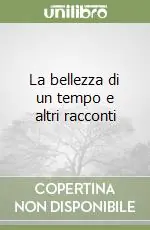 La bellezza di un tempo e altri racconti Prezzo Conveniente