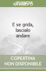 Prezzo Ridotto E se grida, lascialo andare