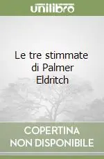 Prezzo Scontato Le tre stimmate di Palmer Eldritch