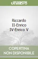 Riccardo II-Enrico IV-Enrico V Esclusivo
