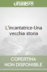 Vendita Finale L‘incantatrice-Una vecchia storia
