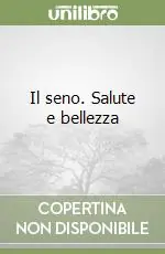 Il seno. Salute e bellezza Professionale