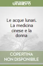 Saldi Le acque lunari. La medicina cinese e la donna
