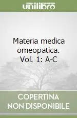 Materia medica omeopatica. Vol. 1 A-C Consegna Rapida