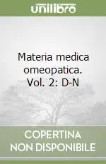 Materia medica omeopatica. Vol. 2 D-N Solo Oggi
