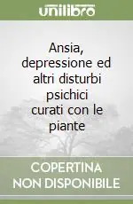 Saldi Ansia, depressione ed altri disturbi psichici curati con le piante