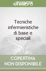 Tecniche infermieristiche di base e speciali Miglior Prezzo