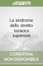 Prezzo Di Fabbrica La sindrome dello stretto toracico superiore