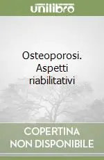 Must-Have Osteoporosi. Aspetti riabilitativi