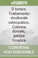 Prezzo Basso Il torace. Trattamento strutturale osteopatico. Colonna dorsale, gabbia toracica