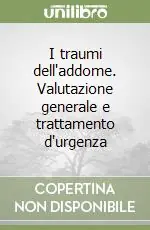 I traumi dell‘addome. Valutazione generale e trattamento d‘urgenza Compra Oggi Stesso