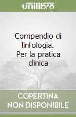 Solo Oggi Compendio di linfologia. Per la pratica clinica
