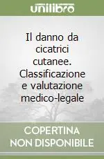 Novità Il danno da cicatrici cutanee. Classificazione e valutazione medico-legale