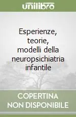 Offerta Speciale Esperienze, teorie, modelli della neuropsichiatria infantile