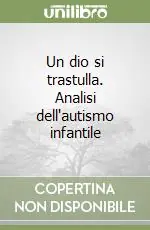 Un dio si trastulla. Analisi dell‘autismo infantile Reso Gratuito