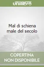 Nuova Collezione Mal di schiena male del secolo