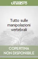Tutto sulle manipolazioni vertebrali Super Prezzo