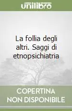 Nuova Collezione La follia degli altri. Saggi di etnopsichiatria