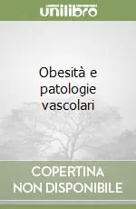 Obesità e patologie vascolari Offerta