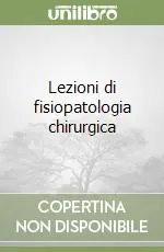 Lezioni di fisiopatologia chirurgica Pagamento Sicuro