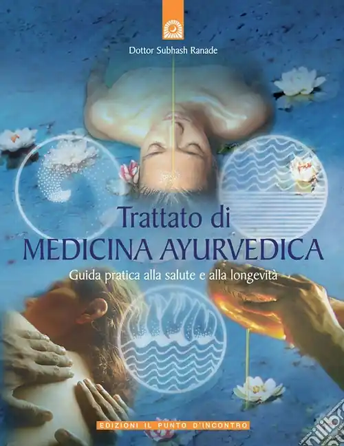 Esclusivo Trattato di medicina ayurvedica. Guida pratica alla salute e alla longevità