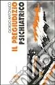 Esclusivo Il pregiudizio psichiatrico