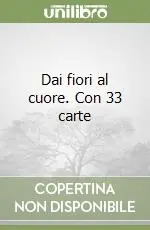 Prezzo Basso Dai fiori al cuore. Con 33 carte