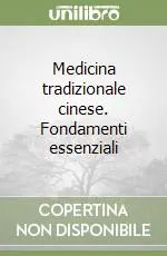Medicina tradizionale cinese. Fondamenti essenziali Offerta Lampo