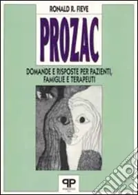 Novità Prozac domande e risposte per pazienti, famiglie e terapeuti