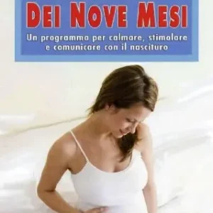 Le coccole dei nove mesi. Un programma per calmare, stimolare e comunicare con il nascituro Offerta Lampo