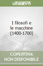 I filosofi e le macchine (1400-1700) Compra Oggi Stesso