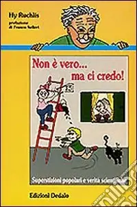 Compra Oggi Stesso Non è vero... ma ci credo! Superstizioni popolari e verità scientifiche