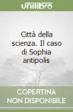 Città della scienza. Il caso di Sophia antipolis Prezzo Basso