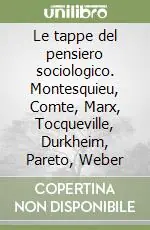 Ultima Occasione Le tappe del pensiero sociologico. Montesquieu, Comte, Marx, Tocqueville, Durkheim, Pareto, Weber