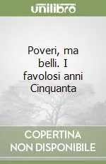 Poveri, ma belli. I favolosi anni Cinquanta Consegna Rapida