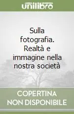 Sconto Sulla fotografia. Realtà e immagine nella nostra società
