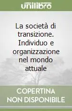Prezzo Di Fabbrica La società di transizione. Individuo e organizzazione nel mondo attuale