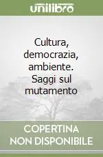 Cultura, democrazia, ambiente. Saggi sul mutamento Più Venduto