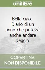 Bella ciao. Diario di un anno che poteva anche andare peggio Super Prezzo