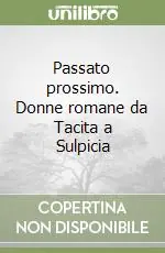 Prezzo Ridotto Passato prossimo. Donne romane da Tacita a Sulpicia