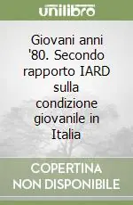 Occasione Imperdibile Giovani anni ‘80. Secondo rapporto IARD sulla condizione giovanile in Italia
