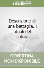 Descrizione di una battaglia. i rituali del calcio Affare