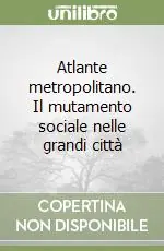 Direttamente Dal Produttore Atlante metropolitano. Il mutamento sociale nelle grandi città