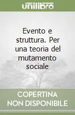 Bestseller Evento e struttura. Per una teoria del mutamento sociale