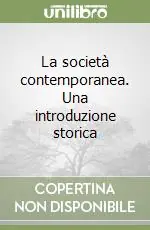 La società contemporanea. Una introduzione storica Solo Oggi