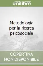 Metodologia per la ricerca psicosociale Solo Oggi
