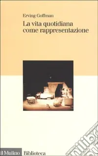 Soddisfatti O Rimborsati La vita quotidiana come rappresentazione