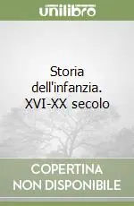 Super Prezzo Storia dell‘infanzia. XVI-XX secolo