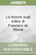 La lezione sugli indios di Francisco de Vitoria Scelto Dai Clienti